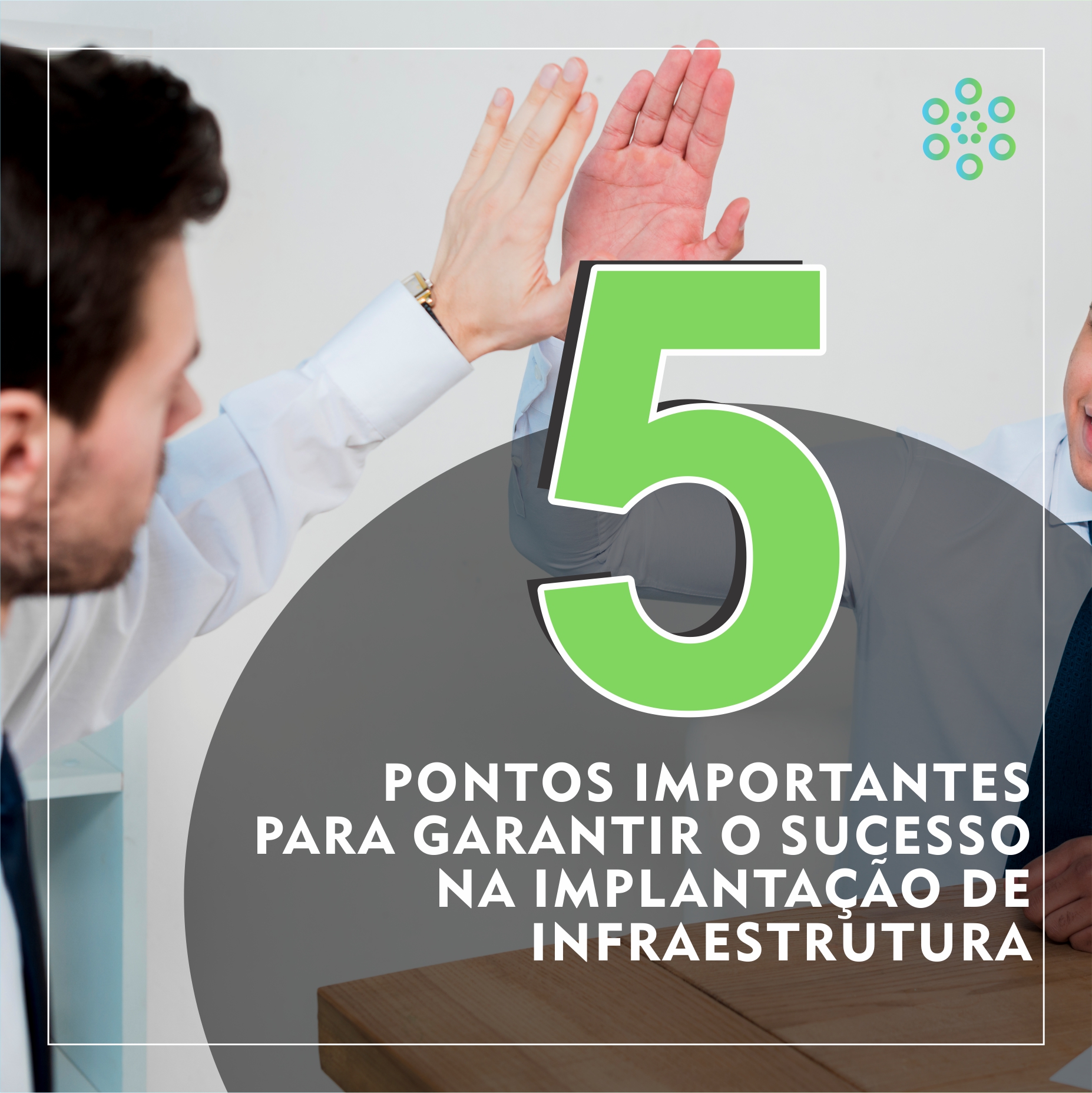 5 pontos importantes para garantir o sucesso na implantação de Infraestrutura